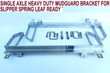 SINGLE AXLE HEAVY DUTY MUDGUARD ASSEMBLY FOR SLIPPER SPRING LEAF READY TO FIT SUITABLE FOR 13"& 14" WHEELS