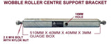 WOBBLE ROLLER CENTRE SUPPORT BRACKET-510MM LONG