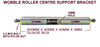 WOBBLE ROLLER CENTRE SUPPORT BRACKET-500MM LONG